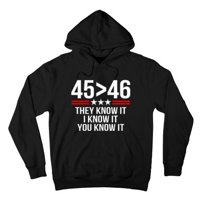 45 Is Greater Than 46 They Know It I Know It You Know It Hoodie