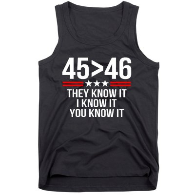 45 Is Greater Than 46 They Know It I Know It You Know It Tank Top