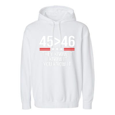 45 Is Greater Than 46 They Know It I Know It You Know It Garment-Dyed Fleece Hoodie