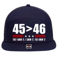 45 Is Greater Than 46 They Know It I Know It You Know It 7 Panel Mesh Trucker Snapback Hat