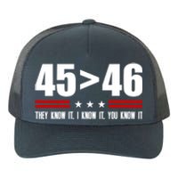 45 Is Greater Than 46 They Know It I Know It You Know It Yupoong Adult 5-Panel Trucker Hat