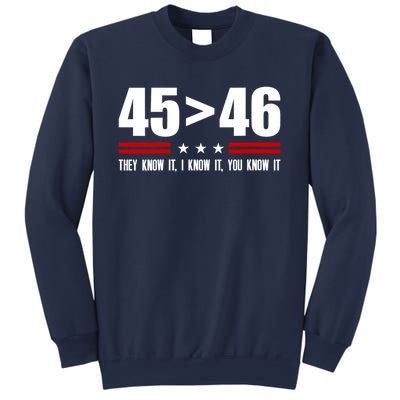 45 Is Greater Than 46 They Know It I Know It You Know It Sweatshirt