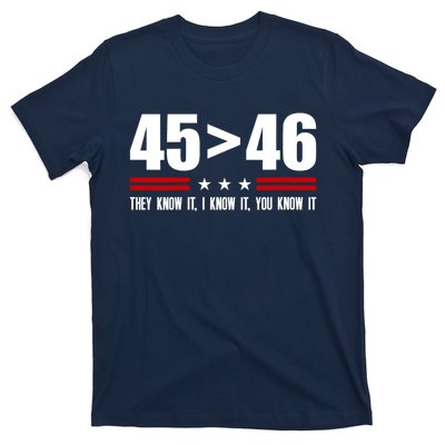 45 Is Greater Than 46 They Know It I Know It You Know It T-Shirt