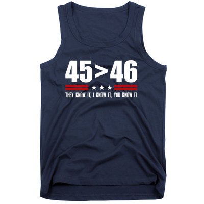 45 Is Greater Than 46 They Know It I Know It You Know It Tank Top