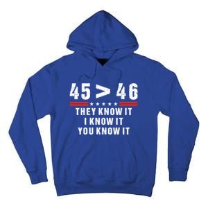 45 Is Greater Than 46 They Know It I Know It You Know Tall Hoodie