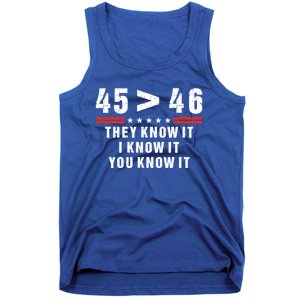 45 Is Greater Than 46 They Know It I Know It You Know Tank Top