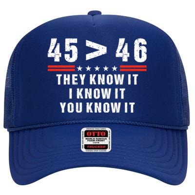 45 Is Greater Than 46 They Know It I Know It You Know High Crown Mesh Back Trucker Hat