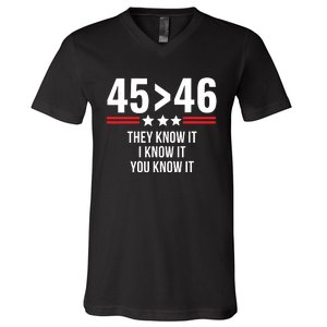 45 Is Greater Than 46 They Know It I Know It You Know It V-Neck T-Shirt