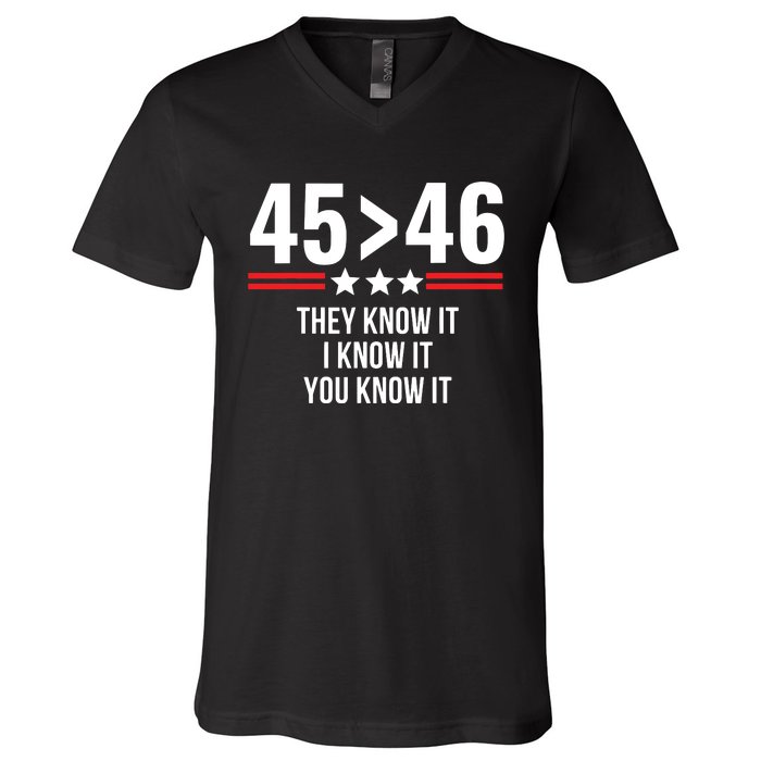 45 Is Greater Than 46 They Know It I Know It You Know It V-Neck T-Shirt