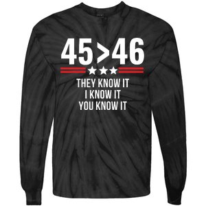 45 Is Greater Than 46 They Know It I Know It You Know It Tie-Dye Long Sleeve Shirt