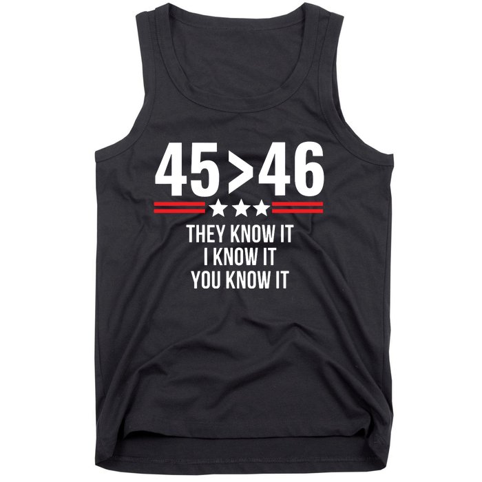 45 Is Greater Than 46 They Know It I Know It You Know It Tank Top