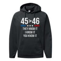 45 Is Greater Than 46 I Know It You Know It Funny Trump 2024 Performance Fleece Hoodie