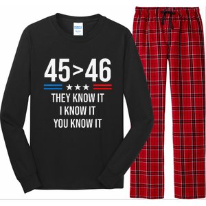 45 Is Greater Than 46 I Know It You Know It Funny Trump 2024 Long Sleeve Pajama Set