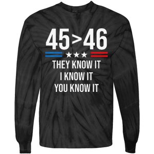 45 Is Greater Than 46 I Know It You Know It Funny Trump 2024 Tie-Dye Long Sleeve Shirt