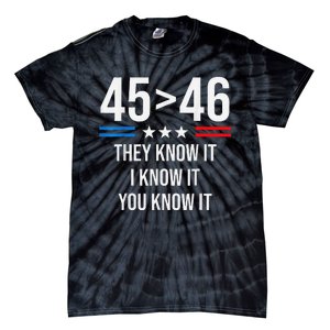 45 Is Greater Than 46 I Know It You Know It Funny Trump 2024 Tie-Dye T-Shirt