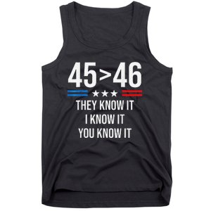 45 Is Greater Than 46 I Know It You Know It Funny Trump 2024 Tank Top