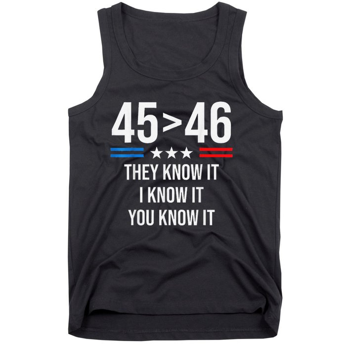 45 Is Greater Than 46 I Know It You Know It Funny Trump 2024 Tank Top