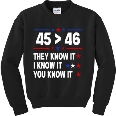 45 Is Greater Than 46 They Know It I Know It You Know It Kids Sweatshirt