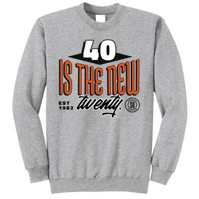 40 Is The New Twenty 40th Birthday Gift Tall Sweatshirt