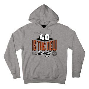 40 Is The New Twenty 40th Birthday Gift Tall Hoodie