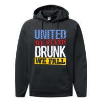 4th July American Holiday United We Stand Drunk We Fall Performance Fleece Hoodie