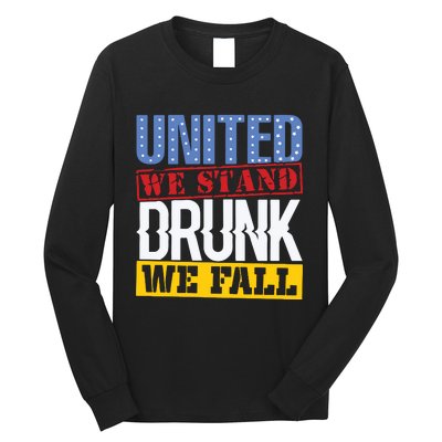 4th July American Holiday United We Stand Drunk We Fall Long Sleeve Shirt