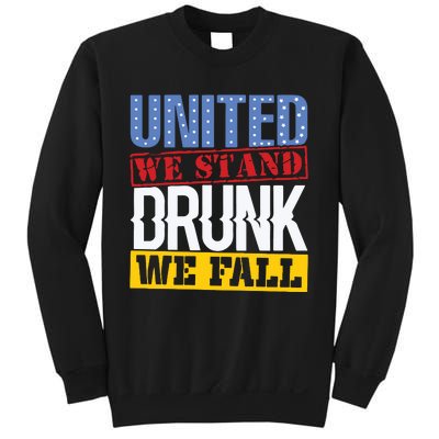 4th July American Holiday United We Stand Drunk We Fall Sweatshirt