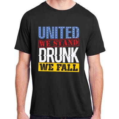 4th July American Holiday United We Stand Drunk We Fall Adult ChromaSoft Performance T-Shirt