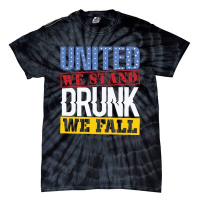 4th July American Holiday United We Stand Drunk We Fall Tie-Dye T-Shirt