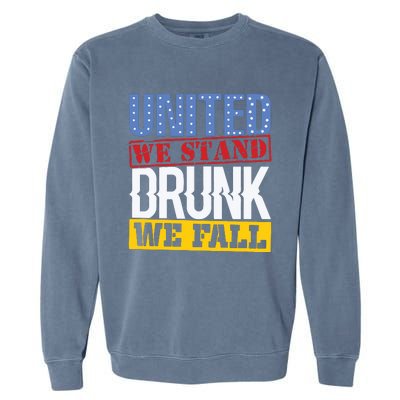 4th July American Holiday United We Stand Drunk We Fall Garment-Dyed Sweatshirt