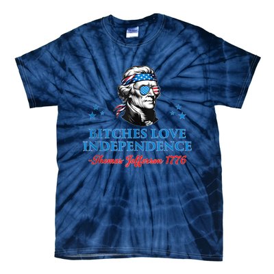 4th July Bitches Love Independence Thomas Jefferson Founding Tie-Dye T-Shirt