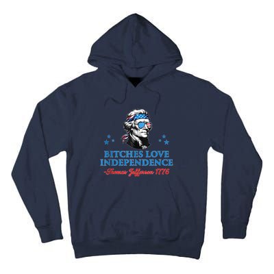 4th July Bitches Love Independence Thomas Jefferson Founding Tall Hoodie