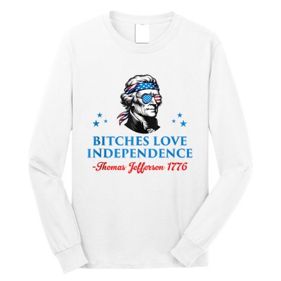 4th July Bitches Love Independence Thomas Jefferson Founding Long Sleeve Shirt