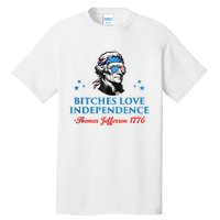 4th July Bitches Love Independence Thomas Jefferson Founding Tall T-Shirt