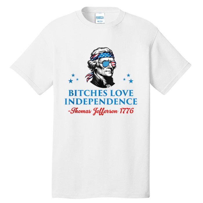 4th July Bitches Love Independence Thomas Jefferson Founding Tall T-Shirt