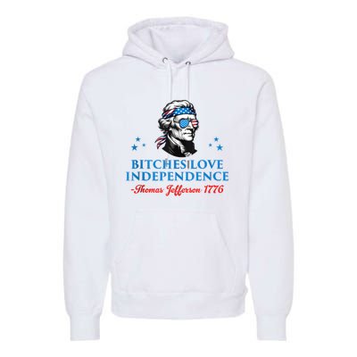 4th July Bitches Love Independence Thomas Jefferson Founding Premium Hoodie