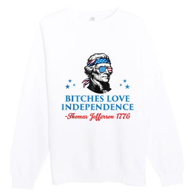 4th July Bitches Love Independence Thomas Jefferson Founding Premium Crewneck Sweatshirt