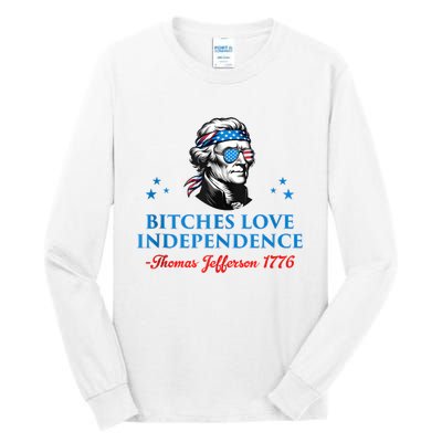 4th July Bitches Love Independence Thomas Jefferson Founding Tall Long Sleeve T-Shirt