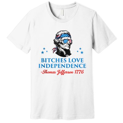 4th July Bitches Love Independence Thomas Jefferson Founding Premium T-Shirt