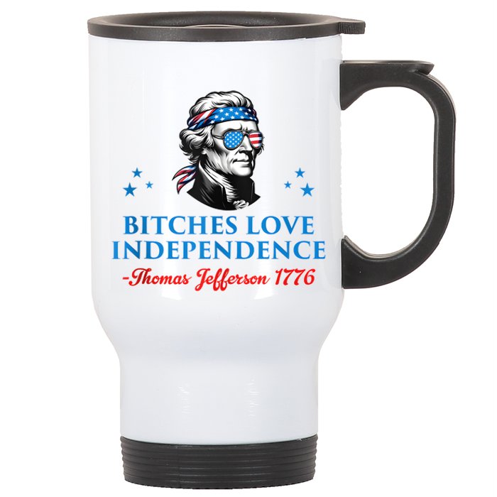 4th July Bitches Love Independence Thomas Jefferson Founding Stainless Steel Travel Mug