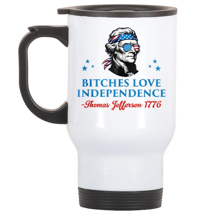 4th July Bitches Love Independence Thomas Jefferson Founding Stainless Steel Travel Mug