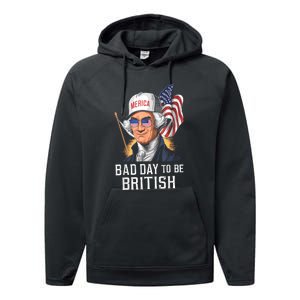 4th July Bad Day To Be British Patriotic George Washington Gift Performance Fleece Hoodie