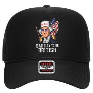 4th July Bad Day To Be British Patriotic George Washington Gift High Crown Mesh Back Trucker Hat