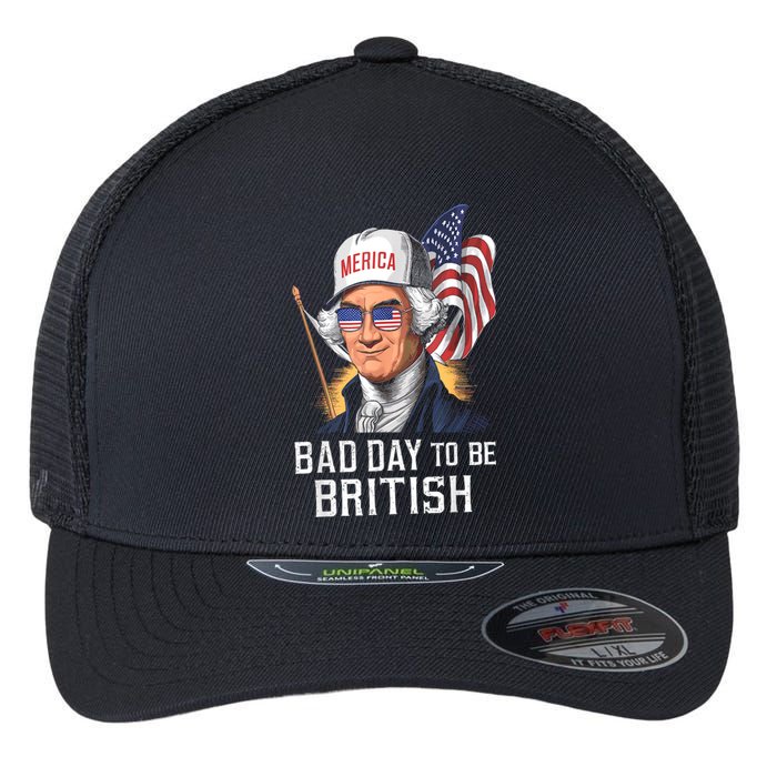 4th July Bad Day To Be British Patriotic George Washington Gift Flexfit Unipanel Trucker Cap