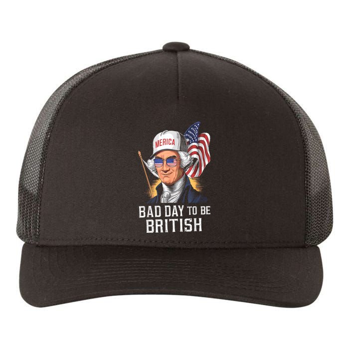 4th July Bad Day To Be British Patriotic George Washington Gift Yupoong Adult 5-Panel Trucker Hat