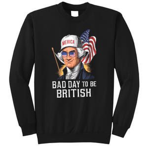 4th July Bad Day To Be British Patriotic George Washington Gift Sweatshirt