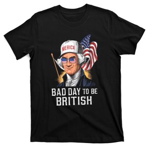 4th July Bad Day To Be British Patriotic George Washington Gift T-Shirt