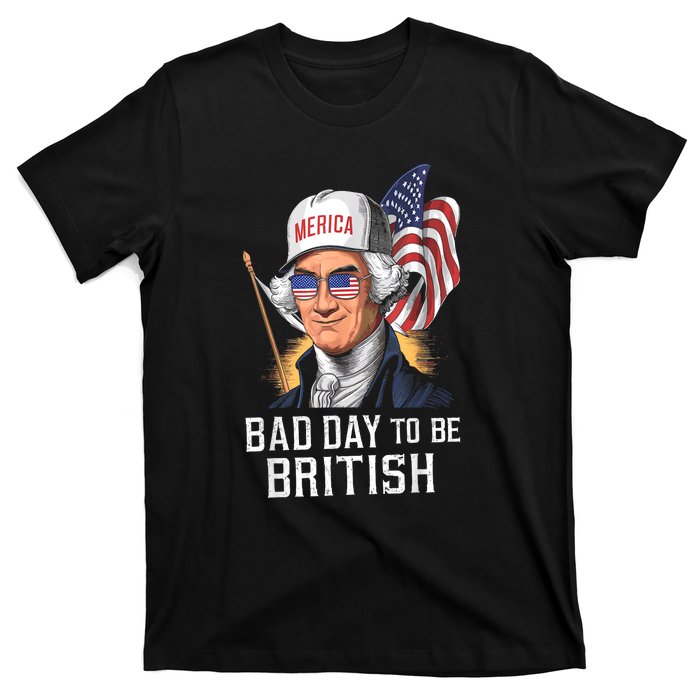 4th July Bad Day To Be British Patriotic George Washington Gift T-Shirt