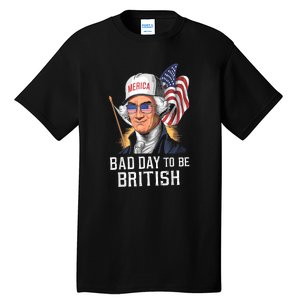 4th July Bad Day To Be British Patriotic George Washington Gift Tall T-Shirt