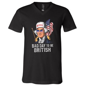 4th July Bad Day To Be British Patriotic George Washington Gift V-Neck T-Shirt